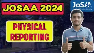 🔴How to do Physical Reporting  | Physical Reporting Process | Josaa 2024 |