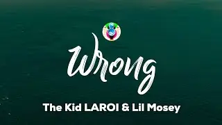 The Kid LAROI - Wrong (Lyrics) ft. Lil Mosey