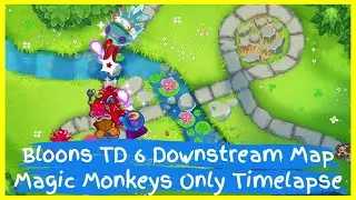 Bloons TD 6 Downstream Map Magic Monkeys Only Difficulty Timelapse