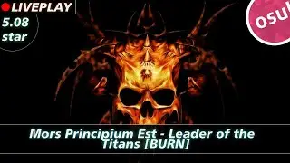 「OSU! Liveplay 」Mors Principium Est - Leader of the Titans [BURN]