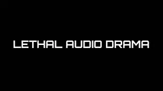 lethal audio drama