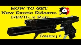 Destiny 2: How to get Devils Ruin Exotic Sidearm!!!