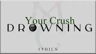 Drowning by Your Crush (Lyrics)