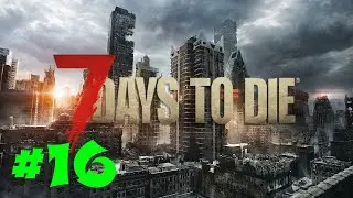 7 Days To Die v21 2 #16 Новая Оборона
