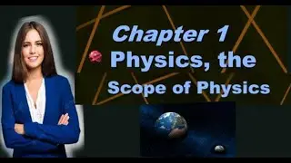 First Year Physics Chapter # 1 (The Scope Of Physics)