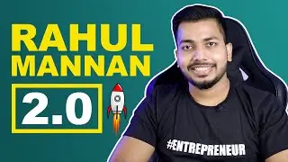 Rahul Mannan 2.0 | The New Journey begins