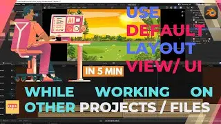 How to Use Default Settings While Working on Other Projects or UI in BLENDER?