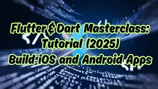 Flutter & Dart Masterclass:Tutorial (2025) - Build iOS and Android Apps 