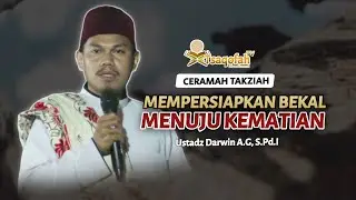 MENYENTUH!! Mempersiapkan Bekal Menuju Kematian | Ustadz Darwin A.G, S.Pd.I | Ceramah Takziah