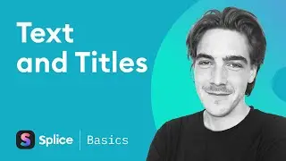 How to add Text and Titles to your videos