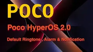 Poco HyperOS 2.0 Default Ringtone , Alarm & Notification