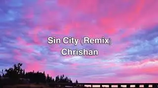 Sin City - Chrishan (lyrics)