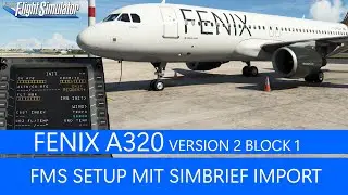 FENIX A320 - FMS Setup mit SimBrief Import ★ MSFS 2020 Deutsch
