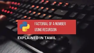 Python Program for Factorial of a Number using Recursive Function || Tamil