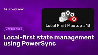 Local-First State Management at Local-First Meetup #13