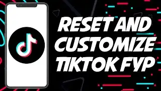 How To Reset And Customize TIKTOK Fyp 2023 (EASY AND FAST)