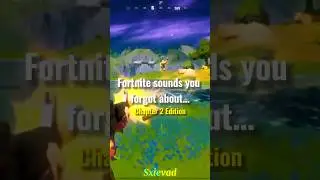 Fortnite sounds you forgot about… (Chapter 2 Edition)