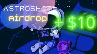 Astroshot Airdrop - Как получить $10 + $5 долларов / Заработай $1150 до конца февраля / Абуз дропа