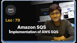 Lec : 79 - Amazon SQS Demo - Implementation of AWS Simple Queue Service