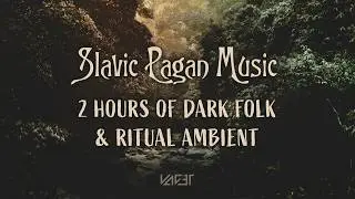Slavic Pagan Music | 2 Hours of Dark Folk & Ritual Ambient