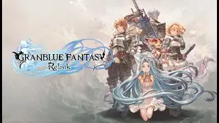 Granbule fantasy relink is the genshin killer we need