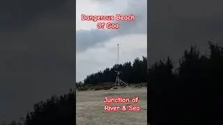Dangerous Beach of Goa on the junction of river & sea. Prohibited for swimming 