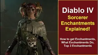 Sorcerer Enchantments Explained!  How to get Enchantments, What do Enchantments Do, Top 3 in Diablo4
