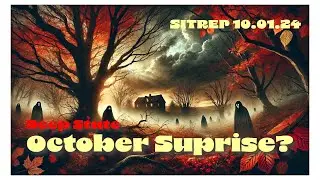 October Surprise?  SITREP 10.01.24