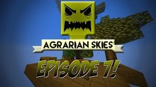 Agrarian Skies! Episode 7 - Spawning Them Mobs!