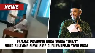 Ganjar Pranowo Buka Suara Terkait Video Bullying Siswi SMP di Purworejo yang Viral