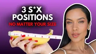 3 Sex Positions That Feel INCREDIBLE No Matter Your Size