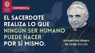 CONFERENCIA: LA TEOLOGÍA DEL ORDEN SACERDOTAL en la obra de Joseph Ratzinger-Benedicto XVI