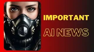 The Most Important AI News You Need to Know This Week!