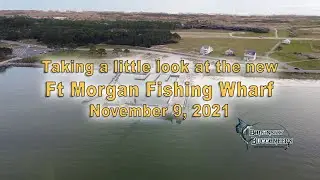 A Little Look at the New Ft Morgan Fishing Wharf