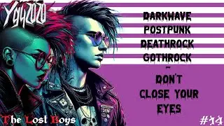 Don't Close your Eyes [The Lost Boys: Darkwave Goth PostPunk - Episode 14]