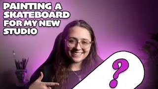 PAINTING A SKATEBOARD FOR MY NEW ART STUDIO