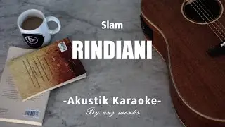 Slam - Rindiani ( Akustik Karaoke )