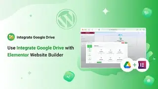 How to Use Integrate Google Drive with Elementor Website Builder