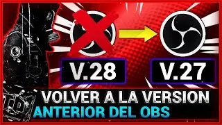 Regresar a Versión Anterior de OBS Studio / NO ACTUALICES OBS 28 ⛔
