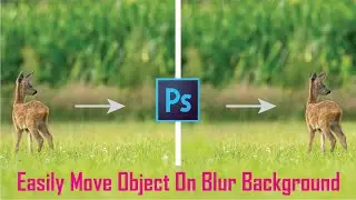 Easily Move Object On Blured Background In Photoshop By Using Content Aware Move Tool