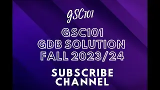 GSC101 GDB SOLUTION FALL 2023/24 || GSC101 gdb solution fall 2023/24