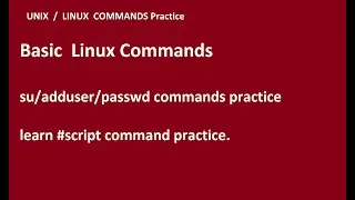 03   UNIX BASIC commands - su/adduser/passwd commands practice