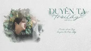 DUYÊN TA TRỜI LẤY - ANH KHOA | MV LYRICS OFFICIAL