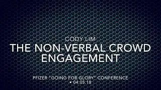 Cody Lim : The Non-Verbal Crowd Engagement