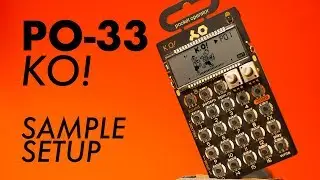 PO-33 KO! Sample Setup!