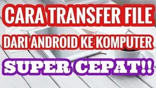 Cara Transfer File dari HP Android ke PC Komputer SUPER CEPAT ✅