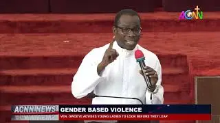 VEN.OWOEYE ADEVISES YOUNG LADIES TO LOOK BEFORE THEY LEAP