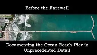 Before the Farewell: Documenting the Ocean Beach Pier in Unprecedented Detail