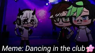 Meme: Dancing in the club🌸 {gacha life} By: _akira_
