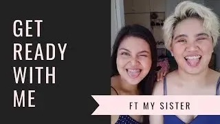 Get ready with me | Ft my sister